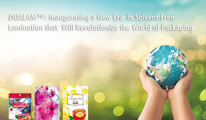 <i>DUALAM</i>™: Inaugurating a New Era in Solvent-Free Lamination that Will Revolutionize the World of Packaging
