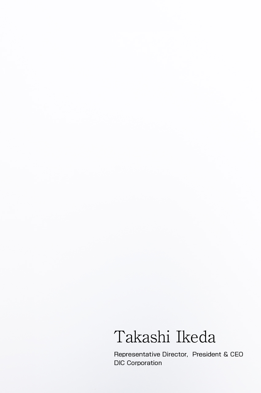 Established in 1908, DIC has capitalized on its capabilities in the area of printing inks, as well as in the principal raw materials used in these products, namely, organic pigments and synthetic resins, while at the same time cultivating related core technologies to the highest global standards. We have also leveraged these technologies to build a broad portfolio ranging from materials to processed products that centers on three core segments: Packaging & Graphic, Color & Display, and Functional Products. This has enabled us to respond to societal needs by providing customers in the automotive, electronics, food packaging, housing and other industries with solutions that bring “color” and “comfort” to people’s lives.Guided by our current long-term management plan, DIC Vision 2030, we are currently working to contribute to a society that is increasingly green, digital and quality of life (QOL)–oriented, developing a diverse technological foundation that includes inorganic material and biomaterial design, which we are combining to create new businesses that exceed the boundaries of chemistry, as well as to develop truly innovative products.Looking ahead, as the core of the DIC Group—a multinational organization with operations in more than 60 countries and territories worldwide—we at DIC will redouble our efforts to amplify the value we provide by contributing to global environmental preservation and the realization of a safe, sustainable and prosperous society, while at the same building our own corporate value. Your ongoing support of our efforts in line with this basic policy is greatly appreciated.Expect great things from us in the years ahead!Takashi Ikeda, President and CEO